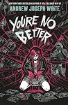 You're No Better