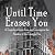 Until Time Erases You: A Tr...