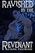Ravished by the Revenant: A Dark Monster Romance