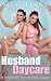 Husband Daycare by Max Delany