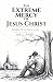 The Extreme Mercy of Jesus Christ by Jack L. Finkle