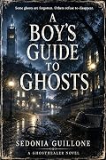 A Boy's Guide to Ghosts