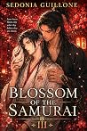 Blossom of the Samurai by Sedonia Guillone