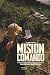 Misión Comando: 30 DÍAS DE OPERACIONES ESPECIALES MISIONALES PAKISTÁN E INDOCHINA (Spanish Edition)
