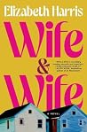 Wife & Wife by Elizabeth        Harris