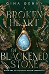 A Broken Heart of Blackened Stone by Gina Denny A Broken Heart of Blackened Stone by Gina Denny