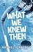 What We Knew Then (Great La...