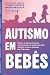 Autismo em bebês: Marcos do...