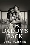 Oops… Daddy’s Back