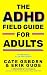 The ADHD Field Guide for Adults