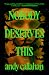 Nobody Deserves This: A Novel