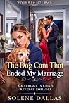The Dog Cam that Ended My Marriage: A Marriage in Crisis Revenge Romance