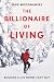 The Billionaire of Living: Building a Life Money Can’t Buy