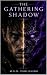 The Gathering Shadow: A Gri...