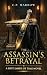 The Assassin's Betrayal: A ...