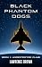 Black Phantom Dogs: Book 1 ...