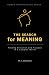 THE SEARCH for MEANING: Fin...