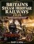 Britain's Steam Heritage Ra...