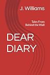 DEAR DIARY: Tales From Behind the Wall