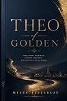 Theo of Golden: A...