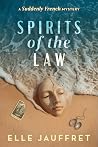 Spirits of the Law: A suddenly French Mystery (Spirits of the Law: A suddenly French Mystery, #3)