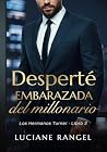 Desperté embarazada del millonario (Los Hermanos Turner nº 3) (Spanish Edition)