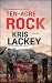 Ten-Acre Rock: A Novel
