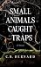 Small Animals Caught in Traps by C. B. Bernard