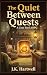 The Quiet Between Quests: A...