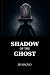 Shadow of the Ghost: What f...