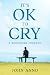 It’s Ok to Cry: A Widower’s...