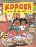 Korobá: The Case of the Broken Masterpiece