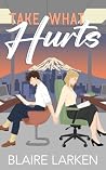 Take What Hurts: ...