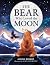 The Bear Who Loved the Moon...