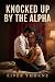 Knocked Up By The Alpha
