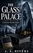 The Glass Palace by J. S. Rivera