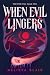 When Evil Lingers