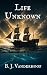 Life Unknown by B.J. Vanderhoof Life Unknown by B.J. Vanderhoof