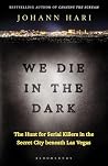 We Die in the Dark by Johann Hari