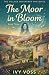 The Moor in Bloom by Ivy Voss