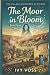 The Moor in Bloom: A Cozy P...