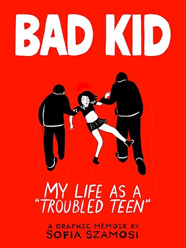 Bad Kid: My Life as a 'Troubled Teen'