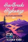 Heartbreaks and Highways: Wild Hearts Northbound Heartbreaks and Highways: Wild Hearts Northbound