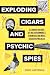 Exploding Cigars and Psychic Spies by Marc Hartzman