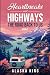 Heartbreaks and Highways by Alaska King