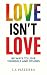 Love Isn't Love: 88 Ways To...