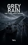 Grey Rain: The Lo...