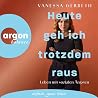 Heute geh ich tro...