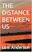 THE DISTANCE BETWEEN US