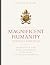 Magnificent Humanity (Magni...